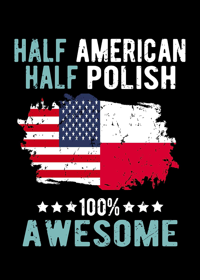 Half American Half Polish