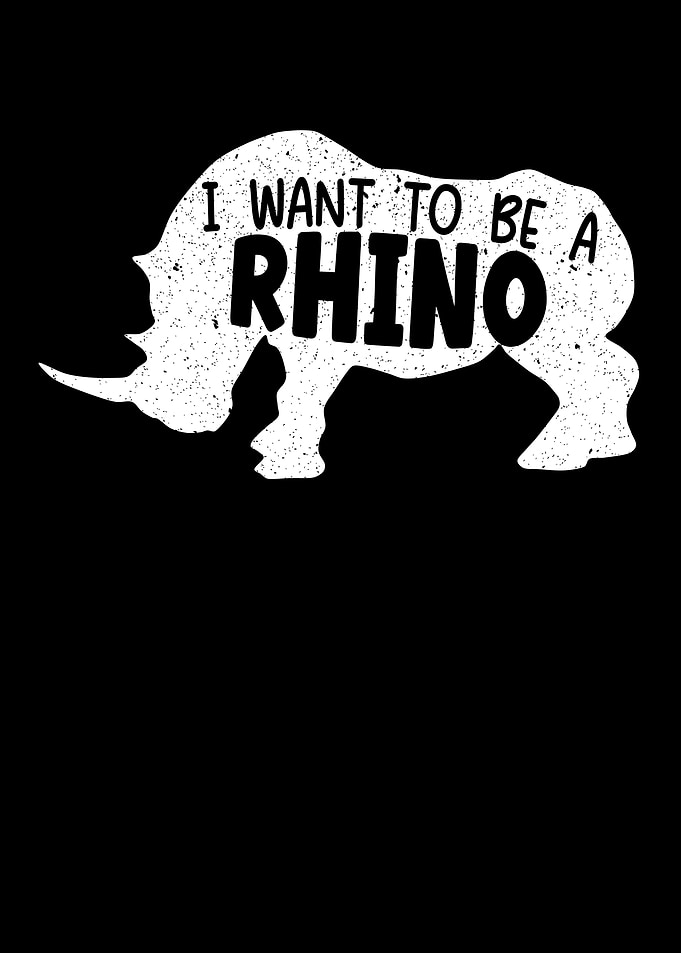 I Want To Be A Rhino