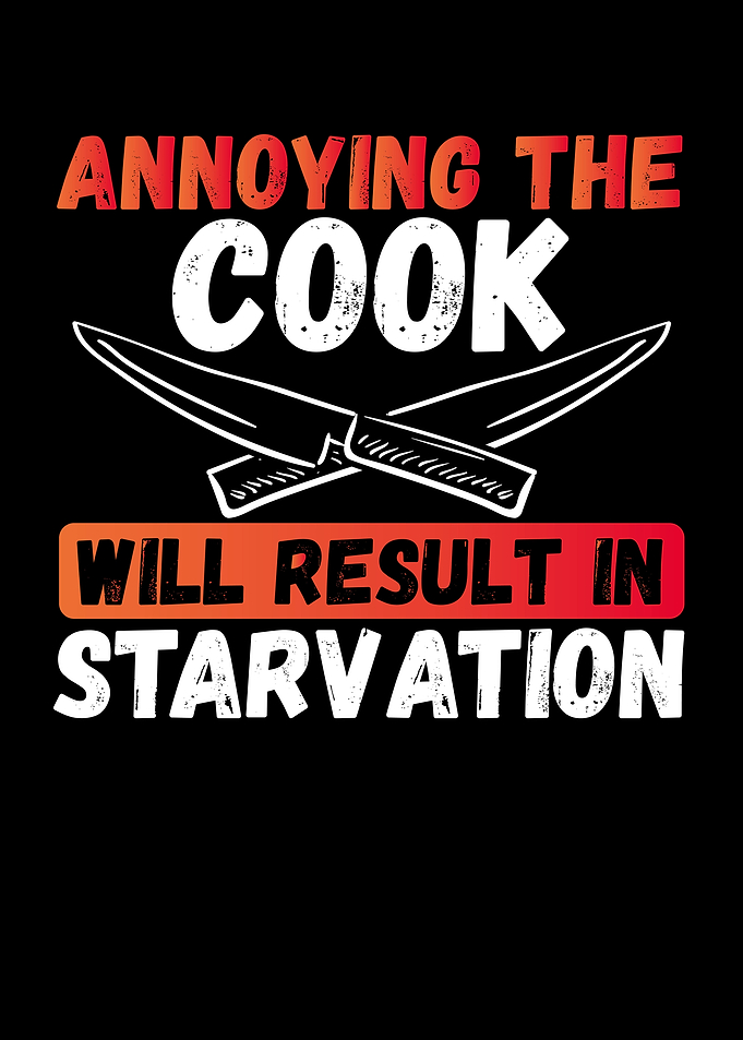 Annoying cook will result