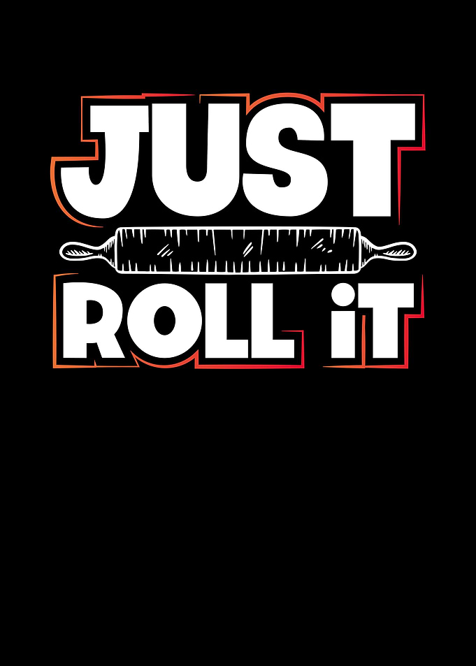 Just roll it to cook