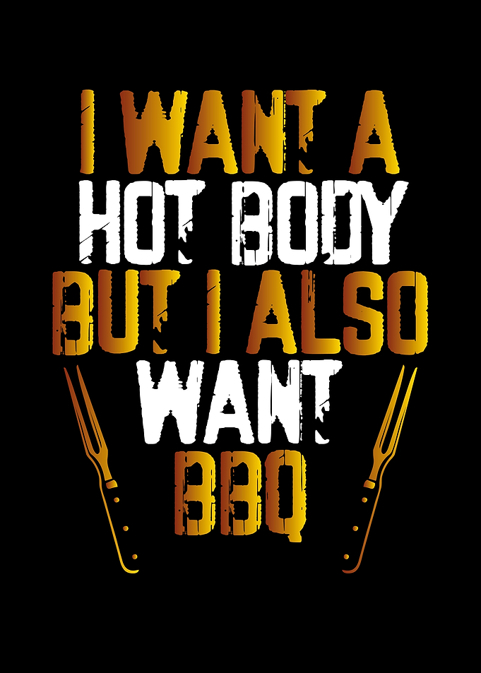 I want a hot body but I wa