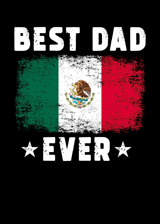 Mexican Best Dad Ever