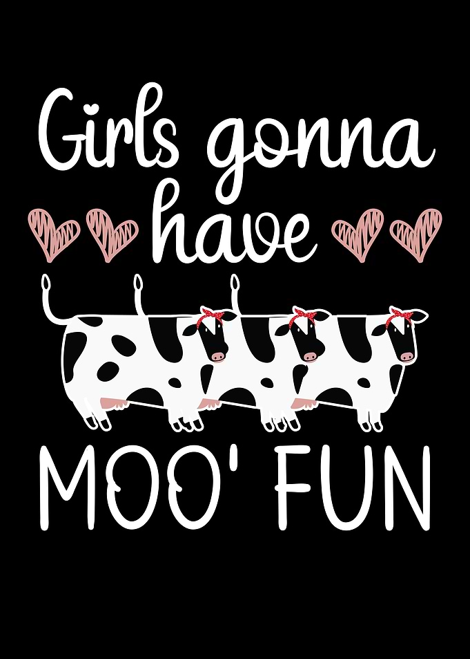 Girls Gonna Have Moo Fun