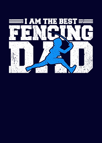 I Am The Best Fencing Dad