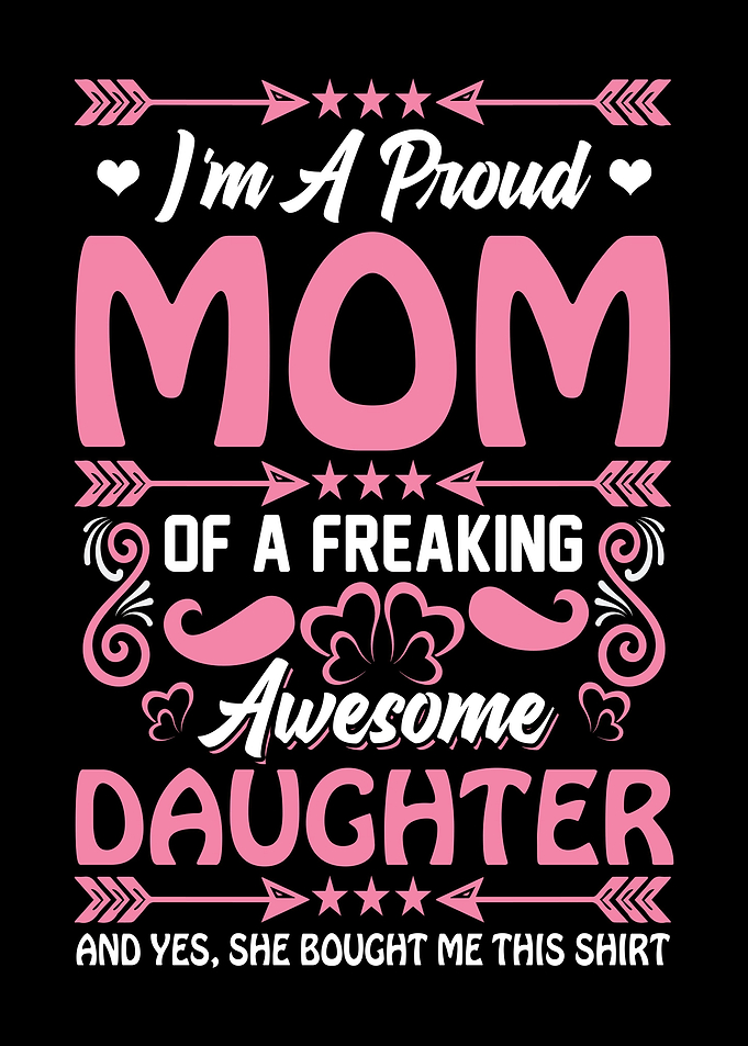 Proud Mama Daugther