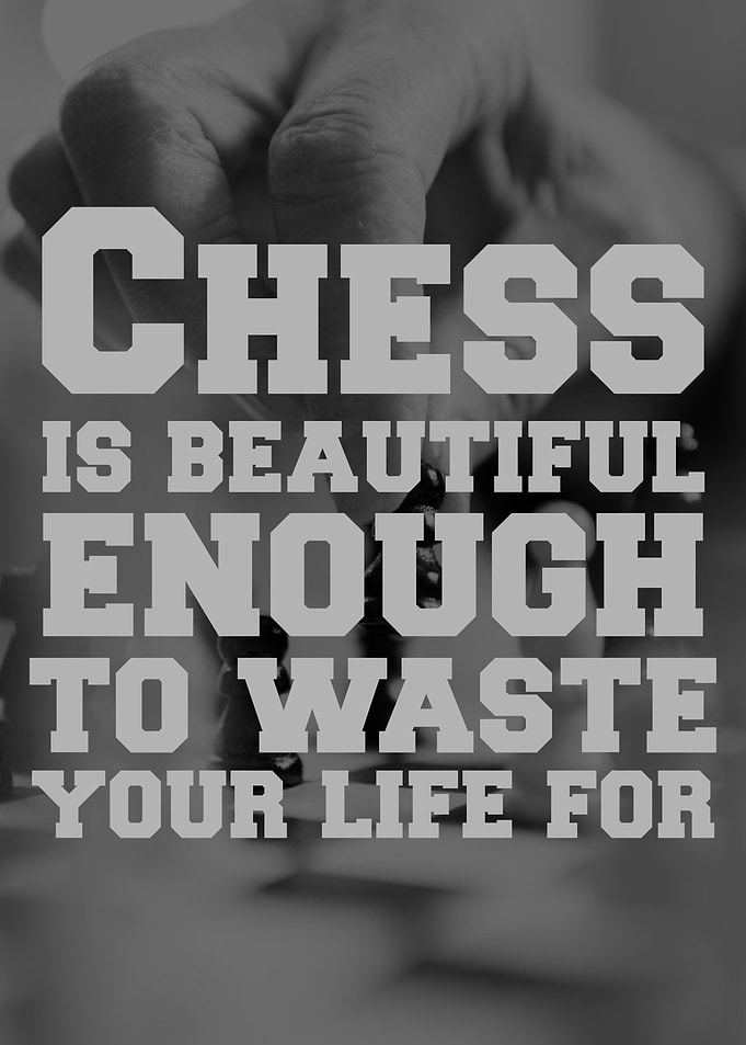 Chess is beautiful enough