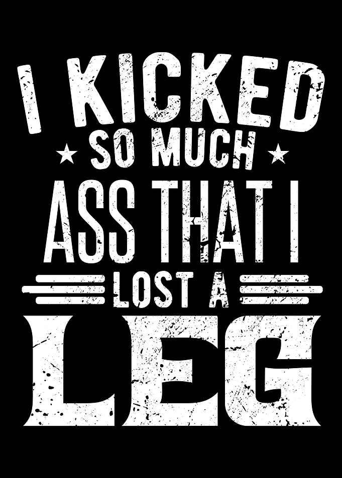 I Kicked So Much Ass That