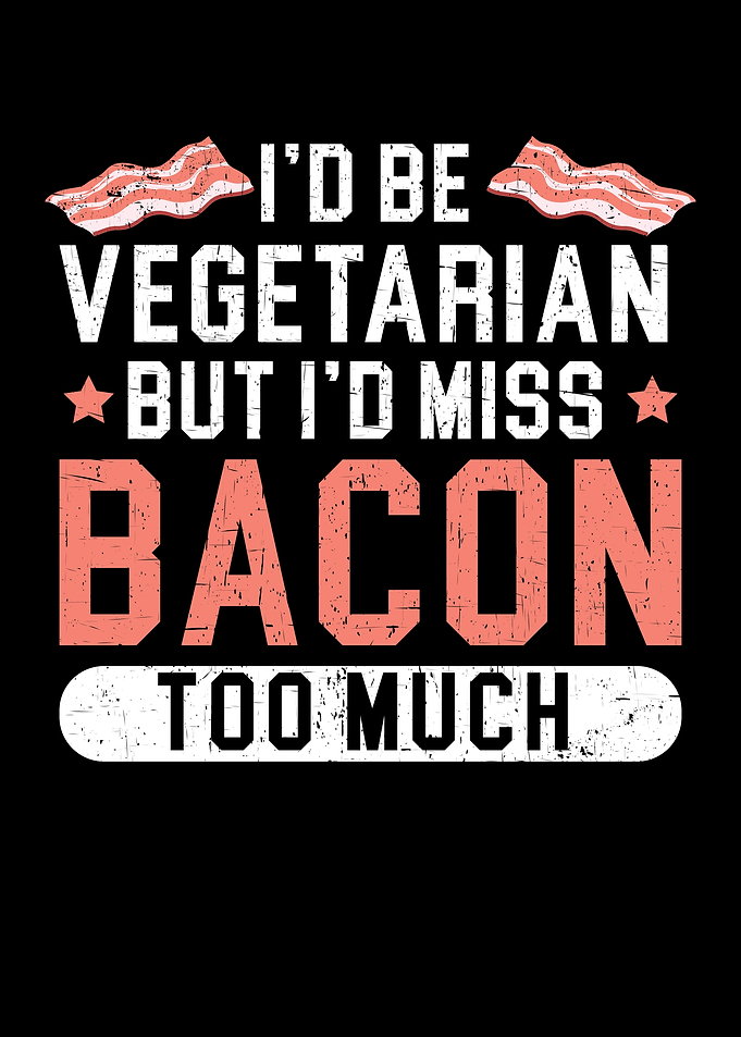 Id Miss Bacon Too Much