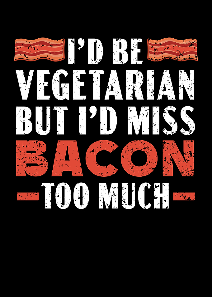 Id Miss Bacon Too Much