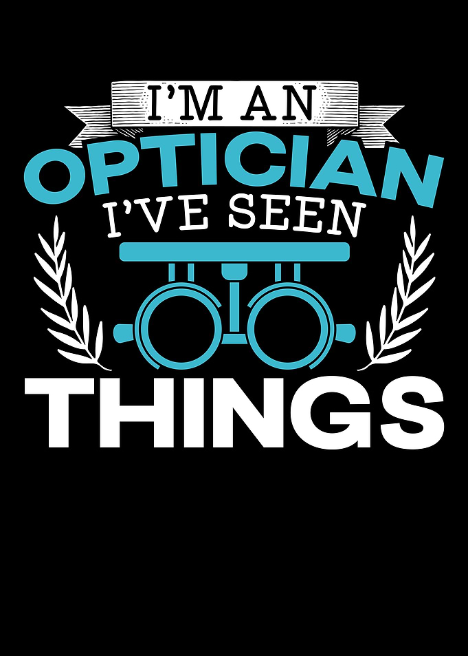 Optician Ive Seen Things