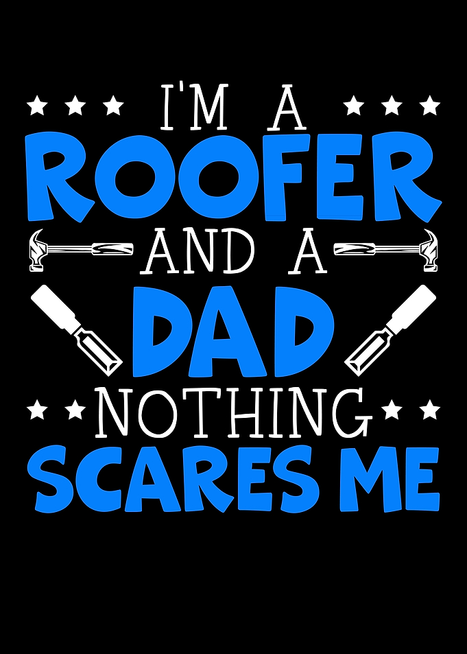 Im A Roofer Dad