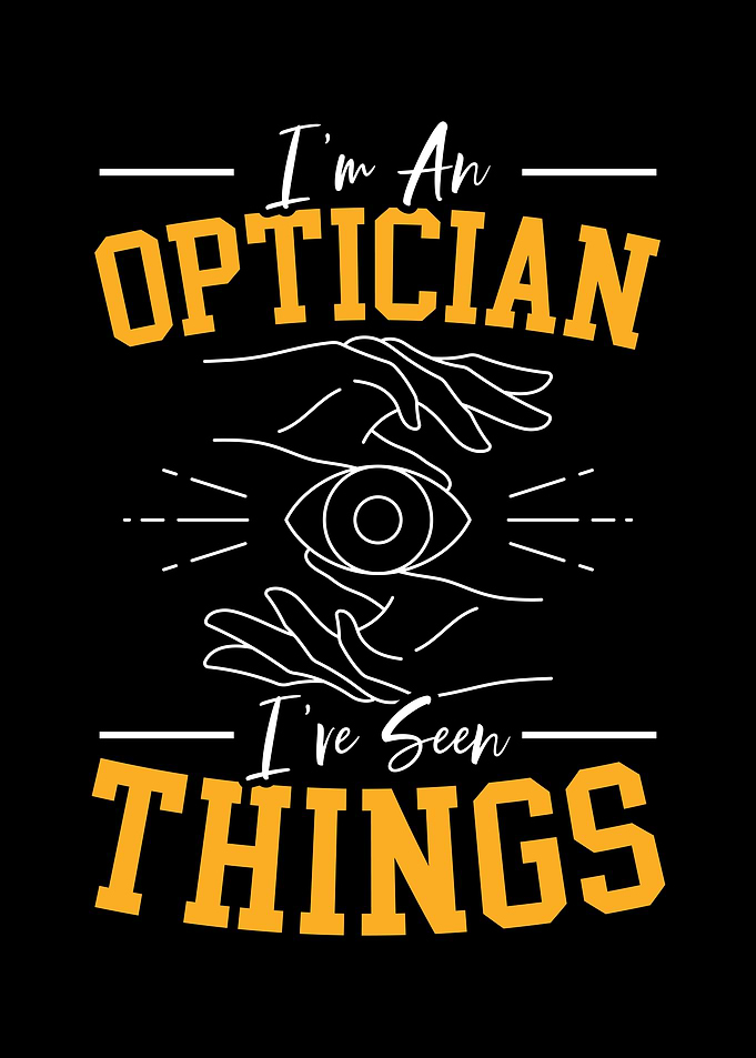 Optician Ive Seen Things