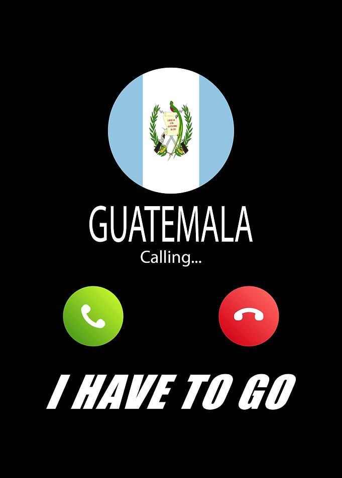 Guatemala is calling Is