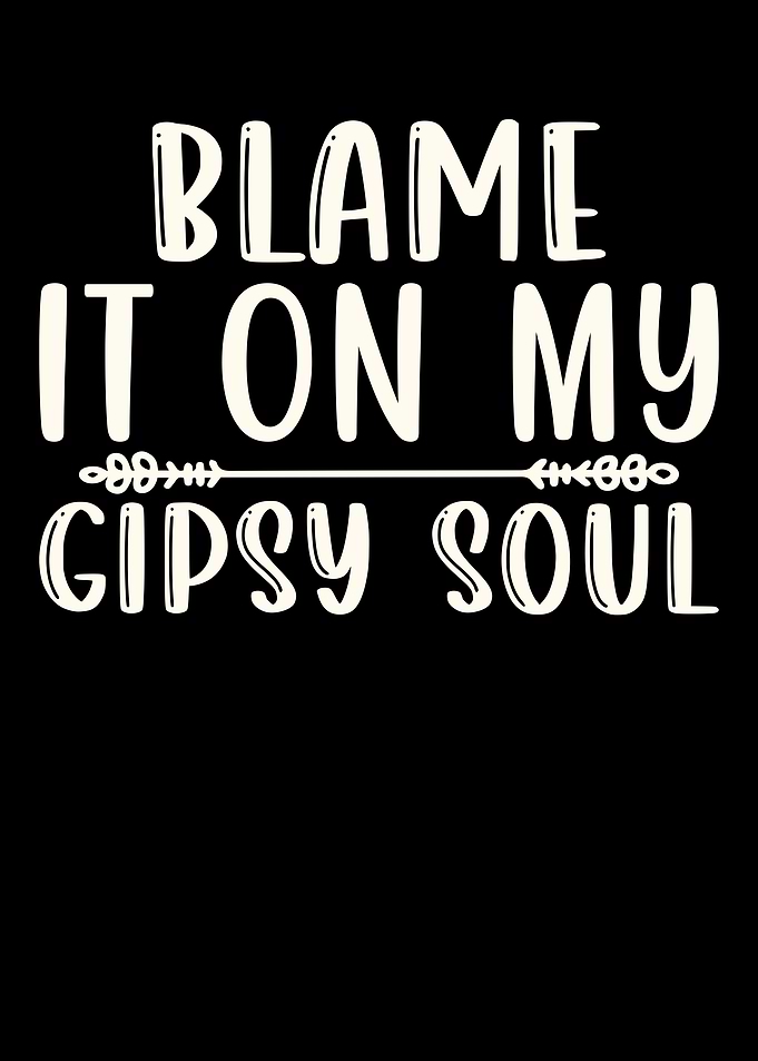 Blame It On My Gipsy Soul