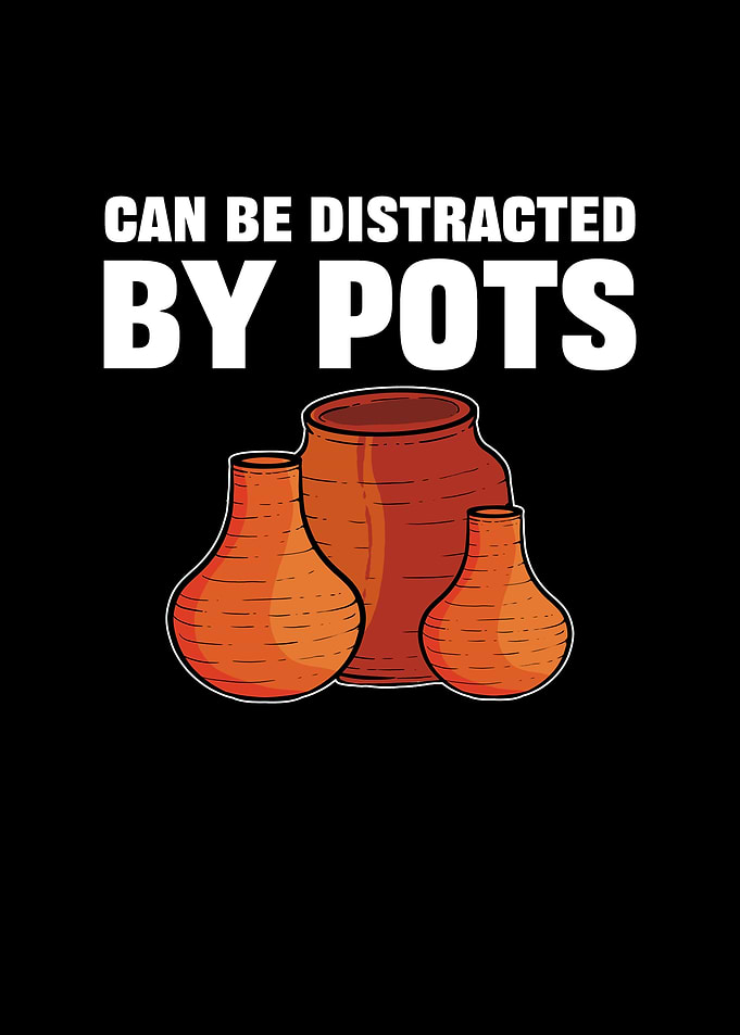 Distracted By Pots For