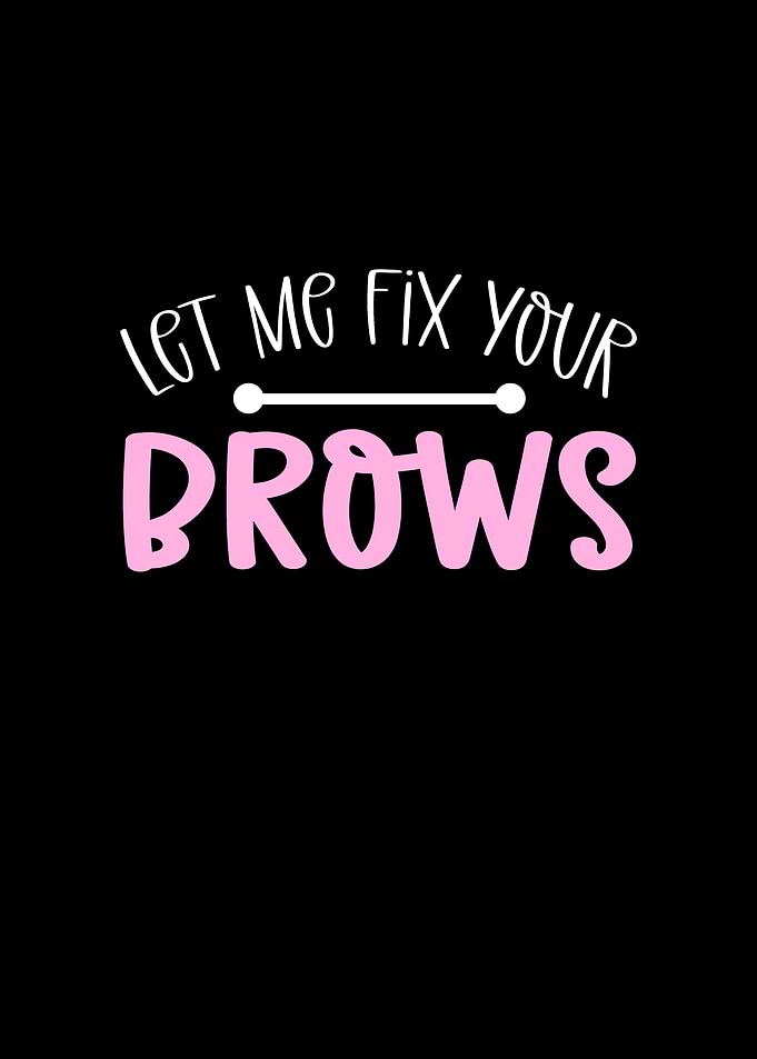 Let Me Fix Your Brows