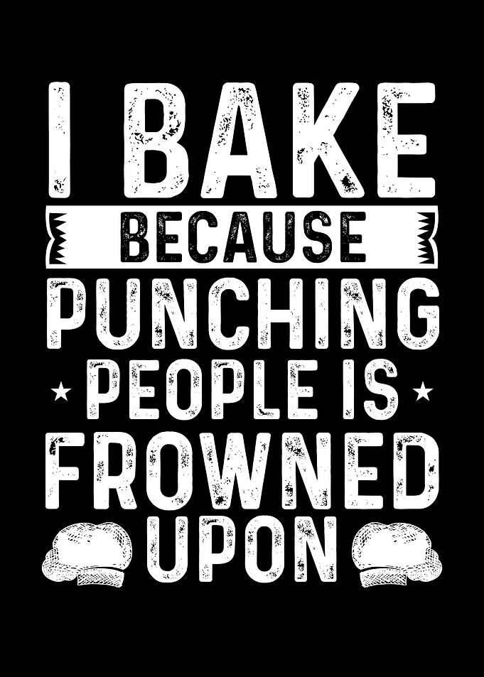 I bake because punching