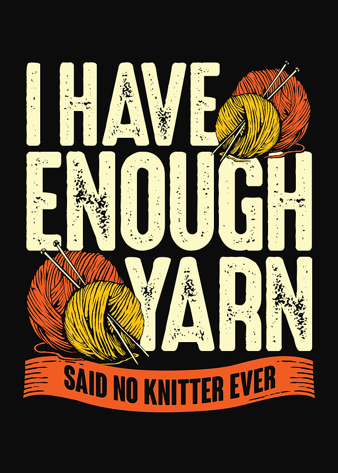I Have Enough Yarn