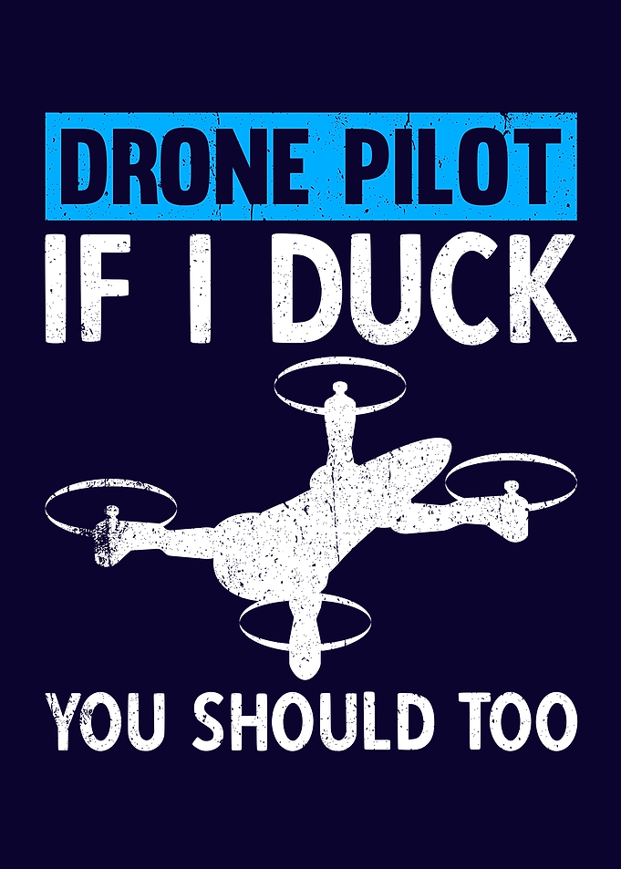 Drone Pilot If I Duck