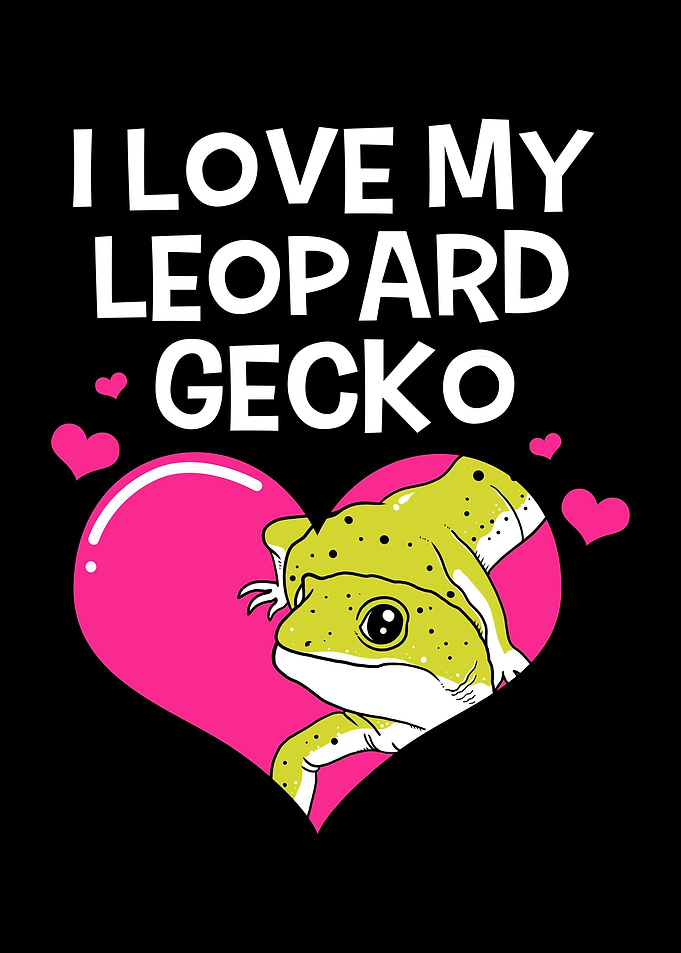 I Love My Leopard Gecko