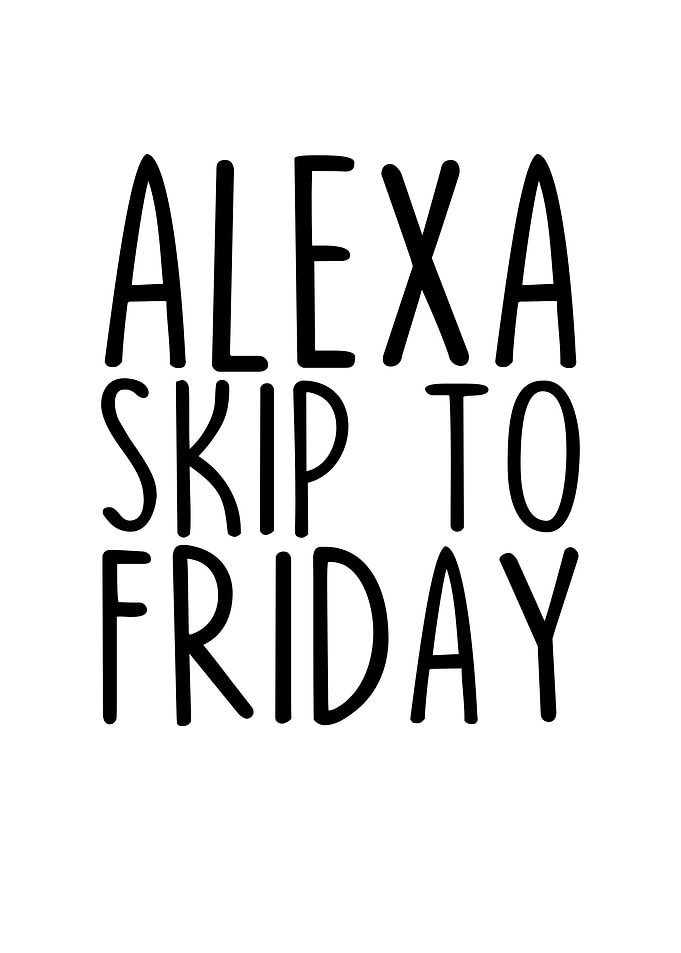 Alexa Skip To Friday