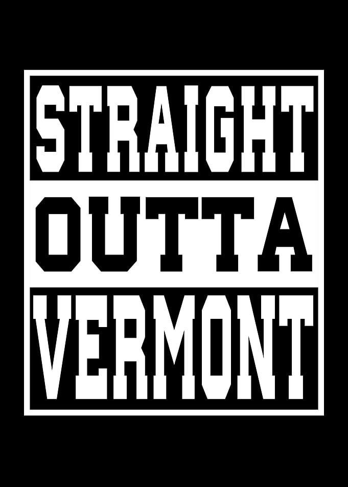 Vermont Straight outta