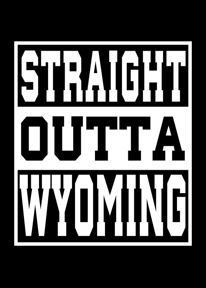 Wyoming Straight outta