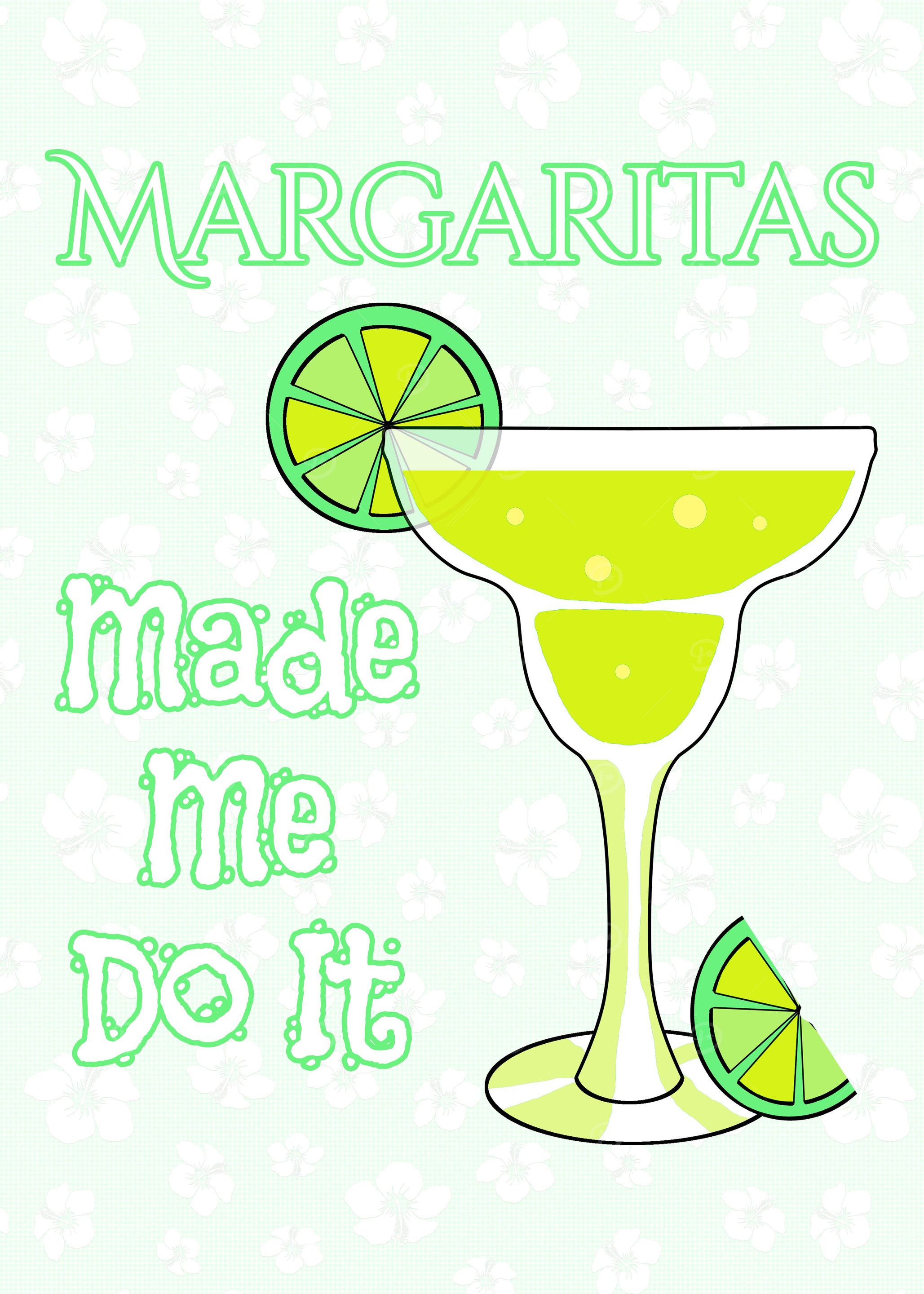 Margaritas Made Me Do It