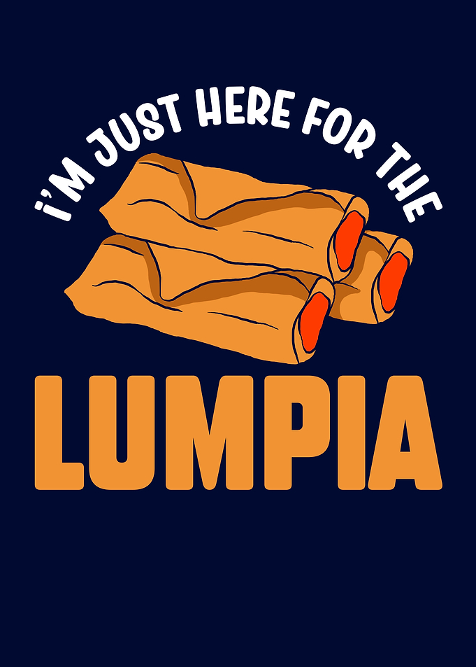 Im Just Here For Lumpia