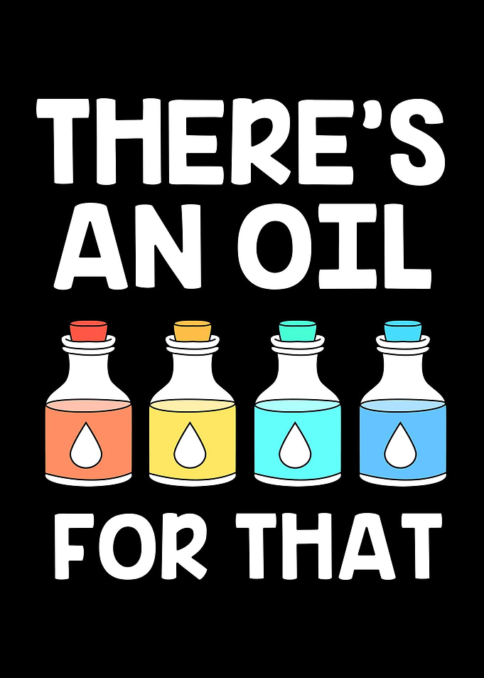 Theres An Oil For That