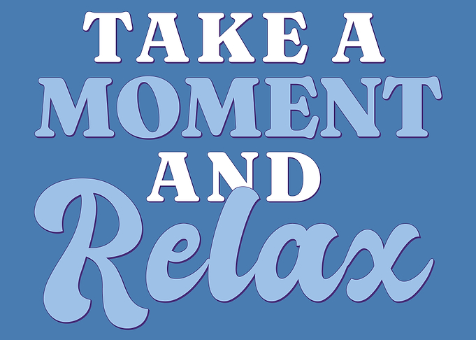 Take a moment and relax