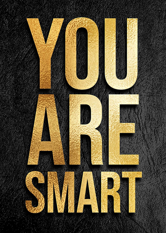 You are smart