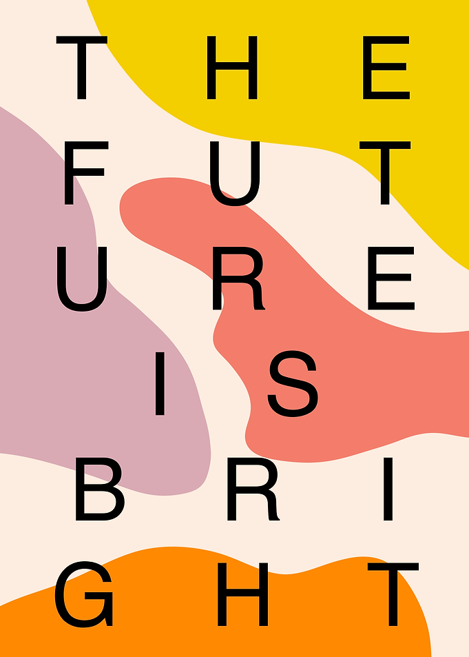 THE FUTURE IS BRIGHT