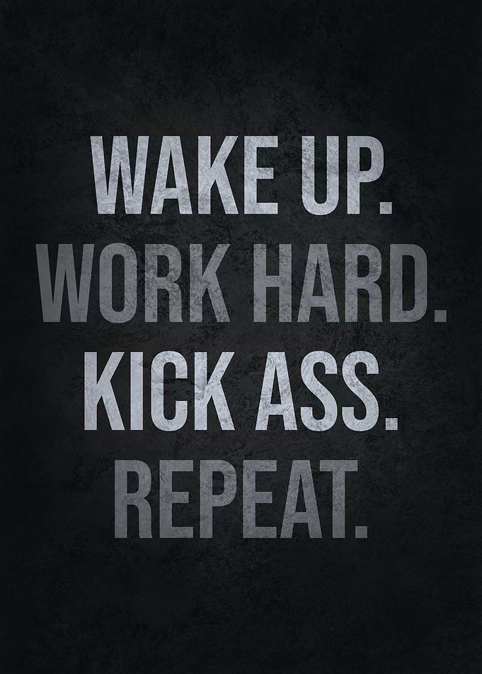 Wake Up Kick Ass Repeat