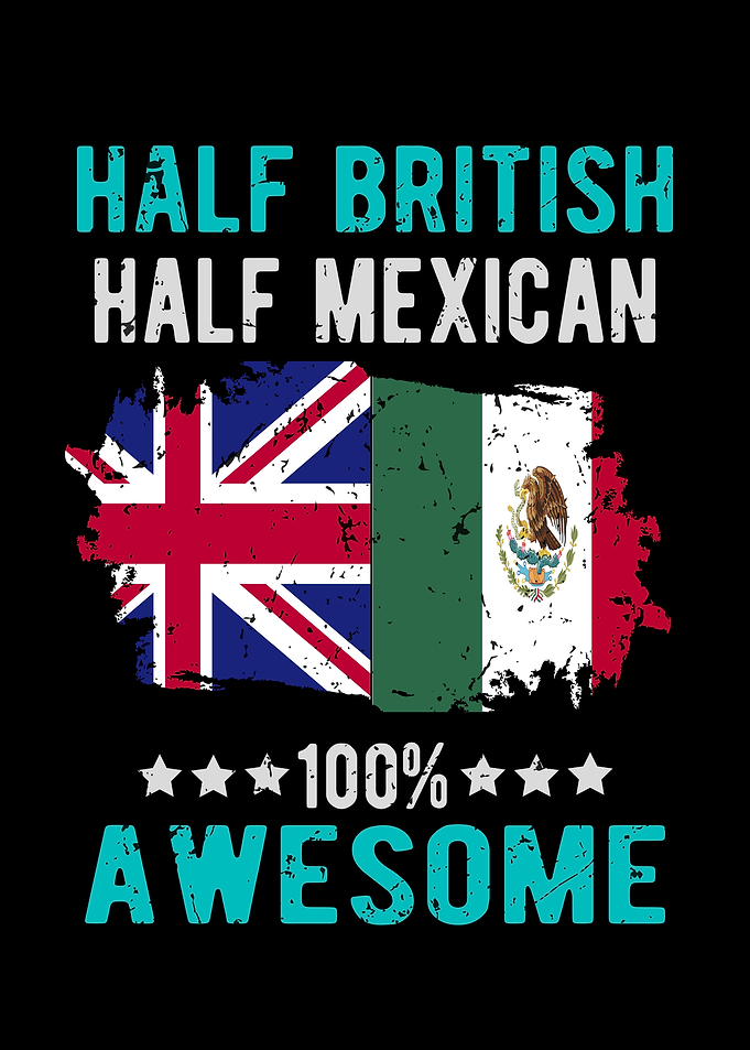 Half British Half Mexican