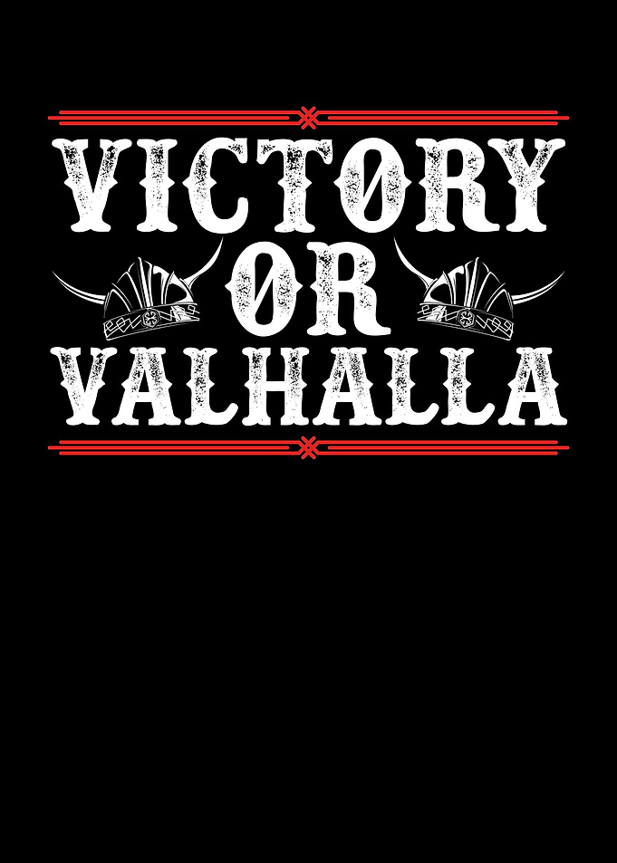 Victory or valhalla