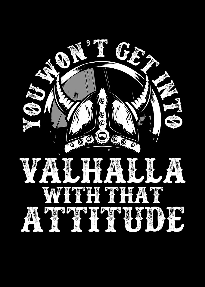 You wont get into valhalla