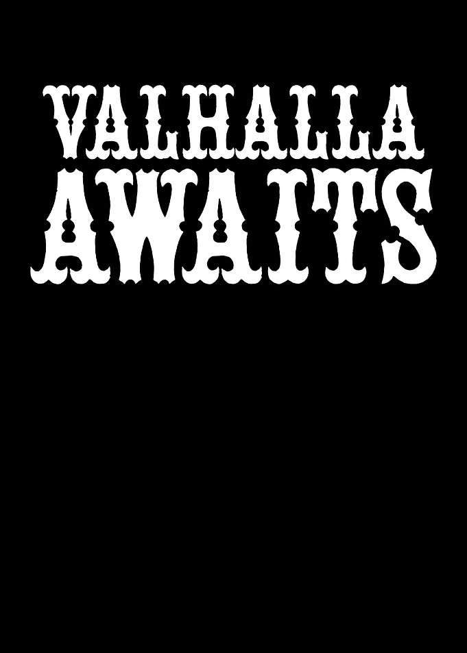 Valhalla awaits