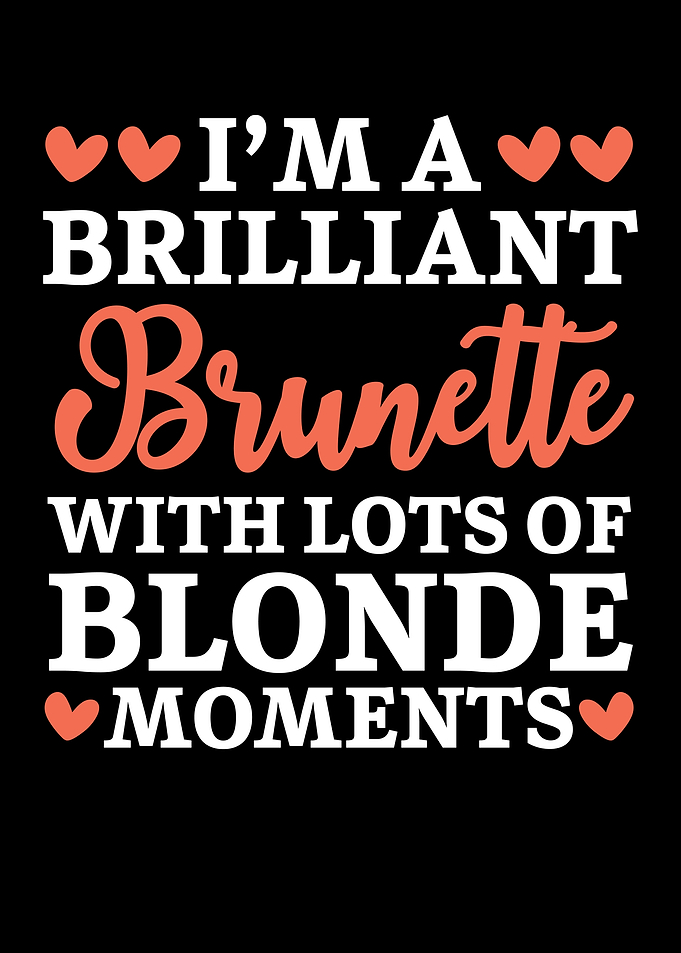 Im A Brilliant Brunette