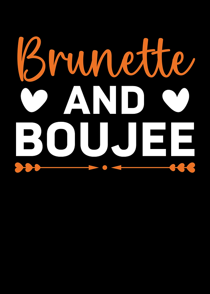 Brunette And Boujee