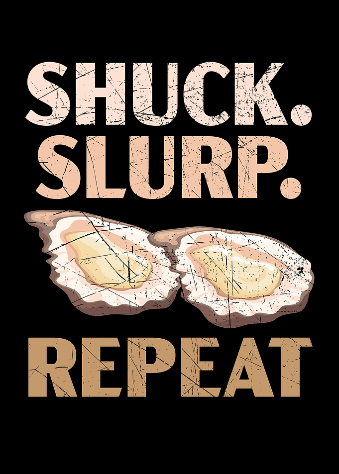 Shuck Slurp Repeat Oyster