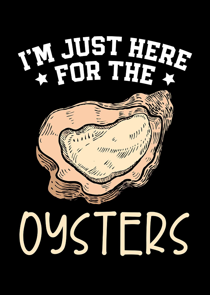 Just Here For The Oysters