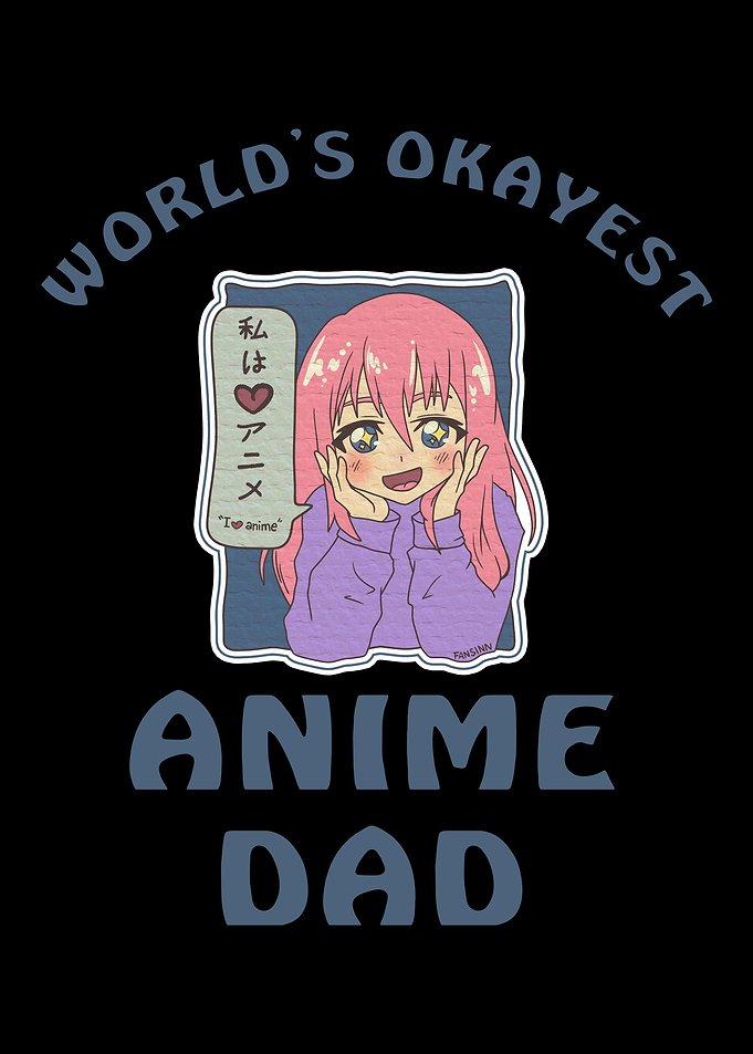 Worlds Okayest Anime Dad