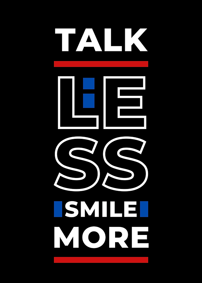Talk Less Smile More