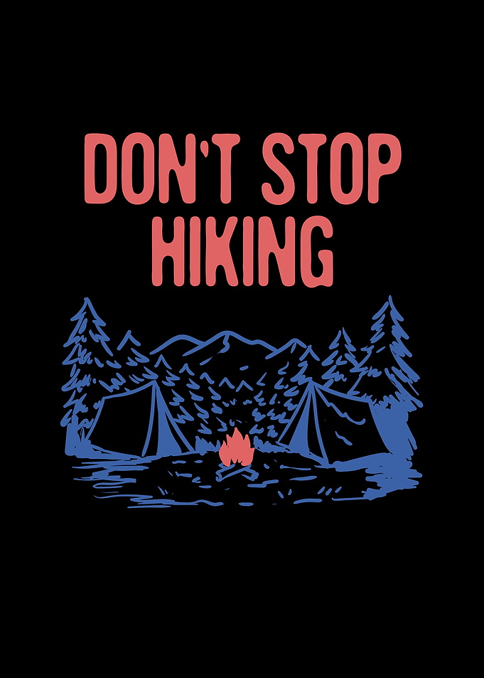 Dont Stop Hiking Hiker