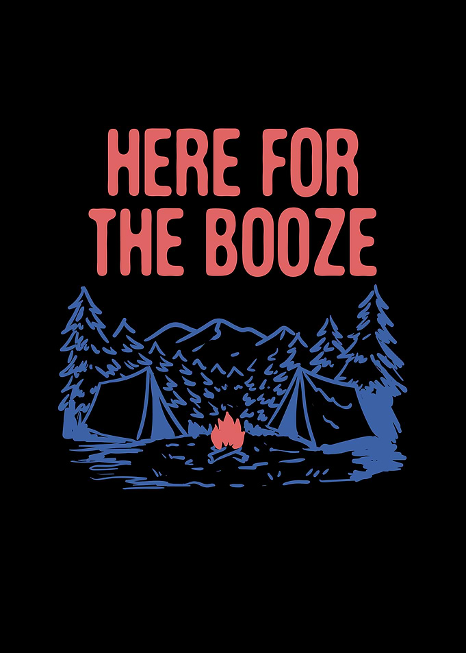 Here for the Booze Camping