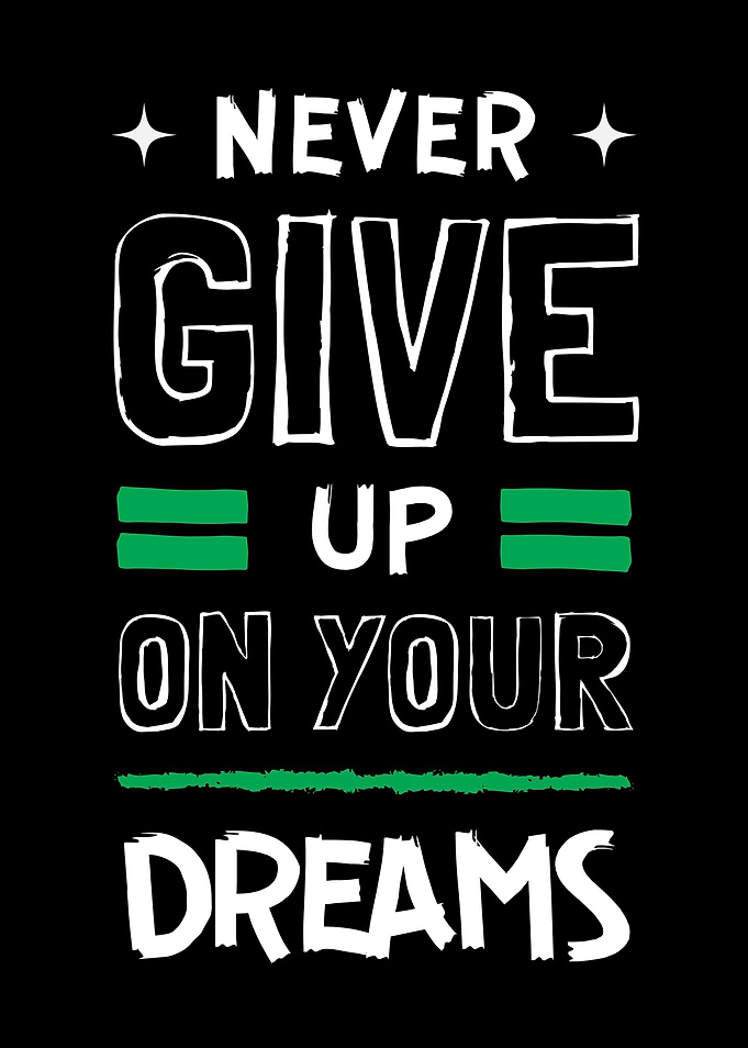 Never Give Up On Your