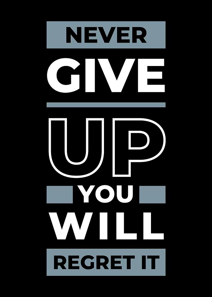 Never Give Up You Will