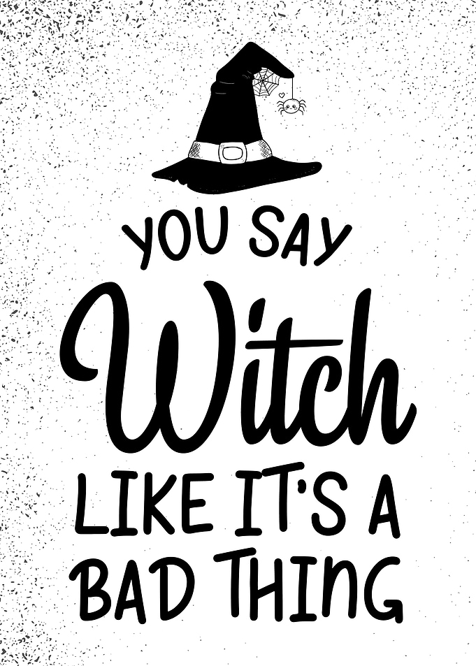 You say witch