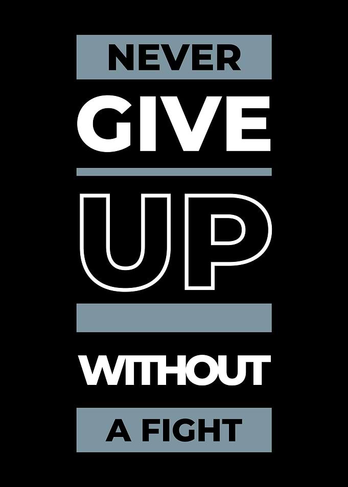 Never Give Up Without A